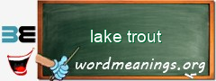 WordMeaning blackboard for lake trout